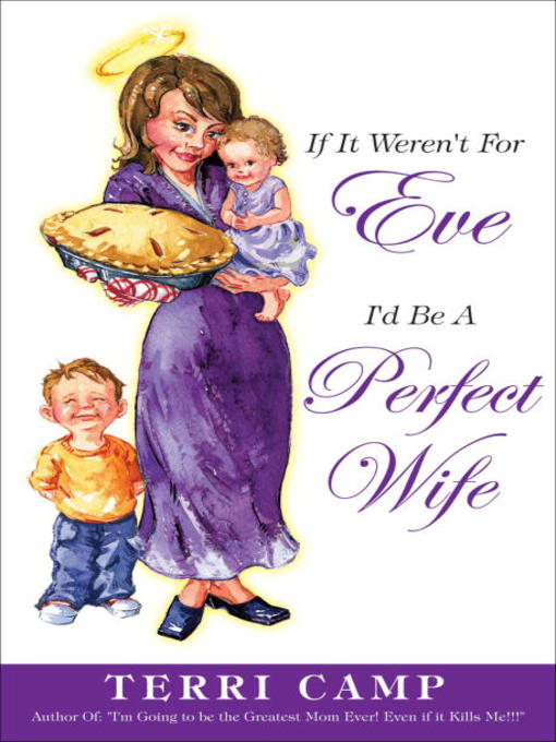 Title details for If It Weren't for Eve, I'd be a Perfect Wife by Terri Camp - Available